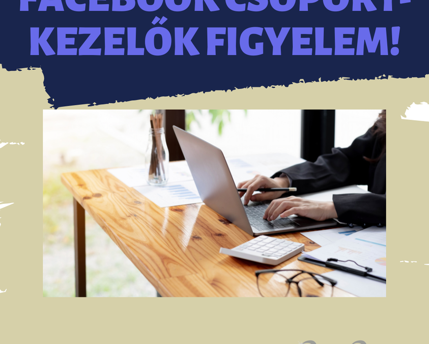 Újdonság a Facebook-on, amelyről mindenkinek, akinek FACEBOOK-CSOPORTJA VAN, tudni kell!