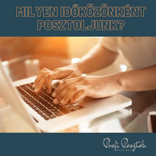 Milyen időközönként posztoljunk??