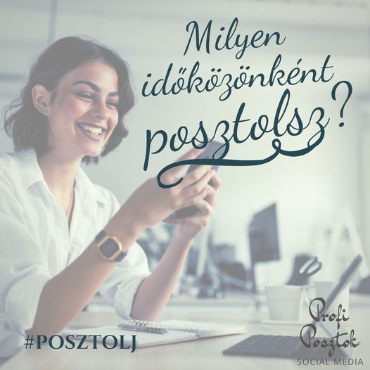 Milyen időközönként posztolsz?